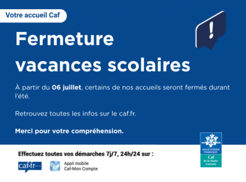 Informations d’ouverture et de fermeture de nos accueils Caf en Haute-Garonne