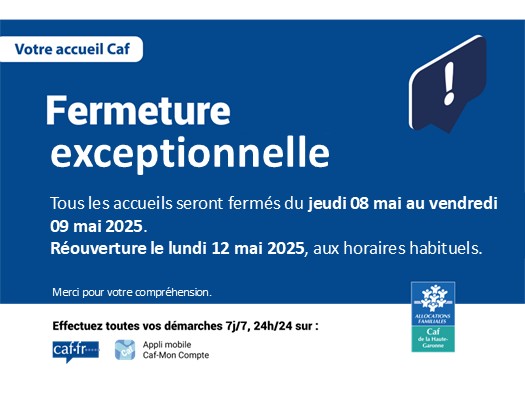 Tous les accueils seront fermés du jeudi 08 mai au vendredi 09 mai 2025.