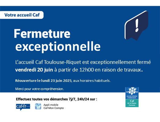 L’accueil Caf Toulouse-Riquet est exceptionnellement fermé vendredi 20 juin à partir de 12h00 en raison de travaux.