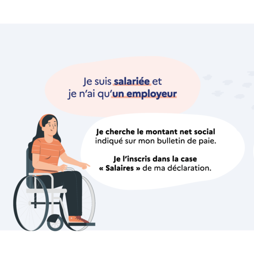 Illustration avec texte : Je suis salariée et je n'ai qu'un employeur : je cherche le montant net social indiqué sur mon bulletin de paie et je l'inscris dans la case salaires de ma déclaration.