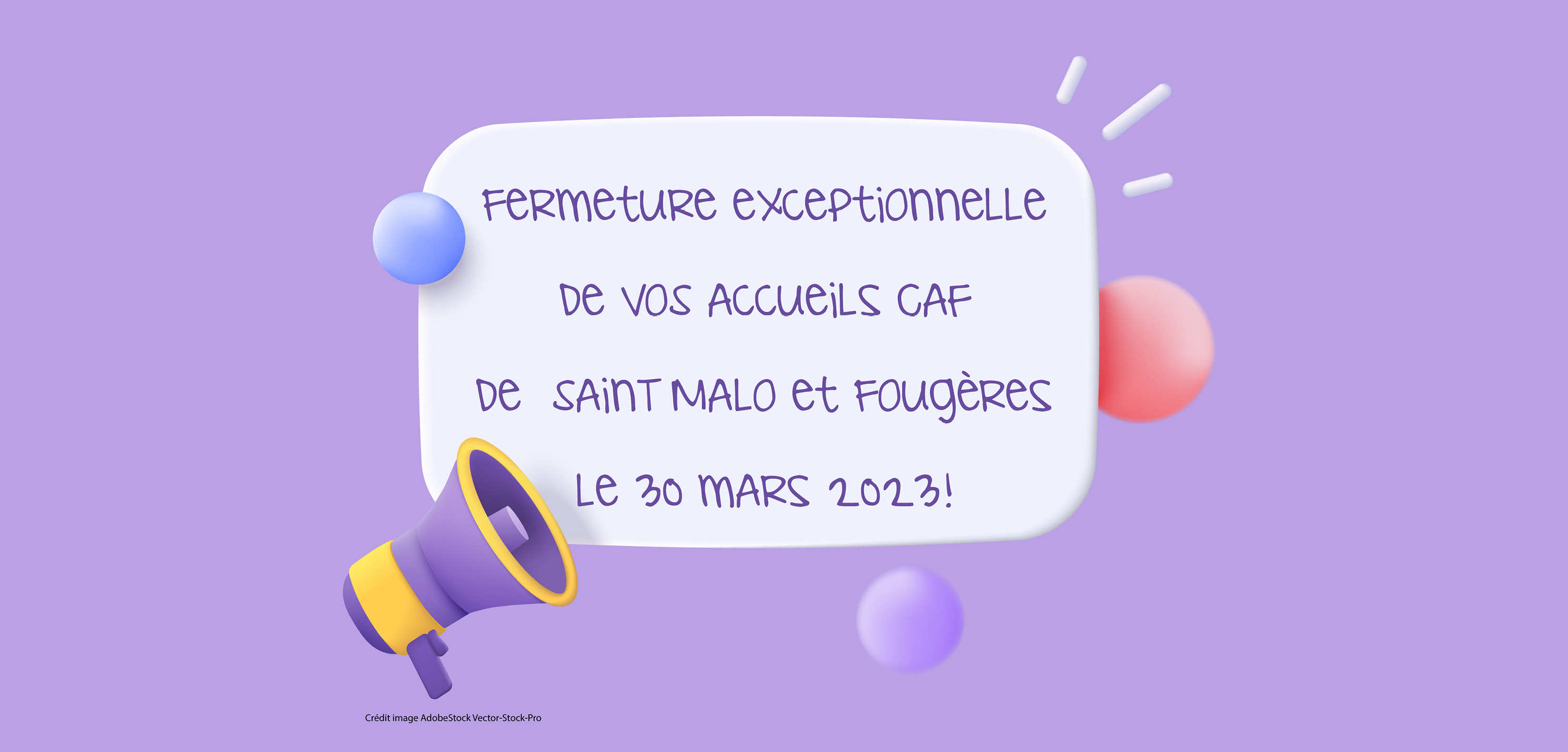 30 mars après-midi : Fermeture exceptionnelle de vos accueils Caf de Saint-Malo et Fougères