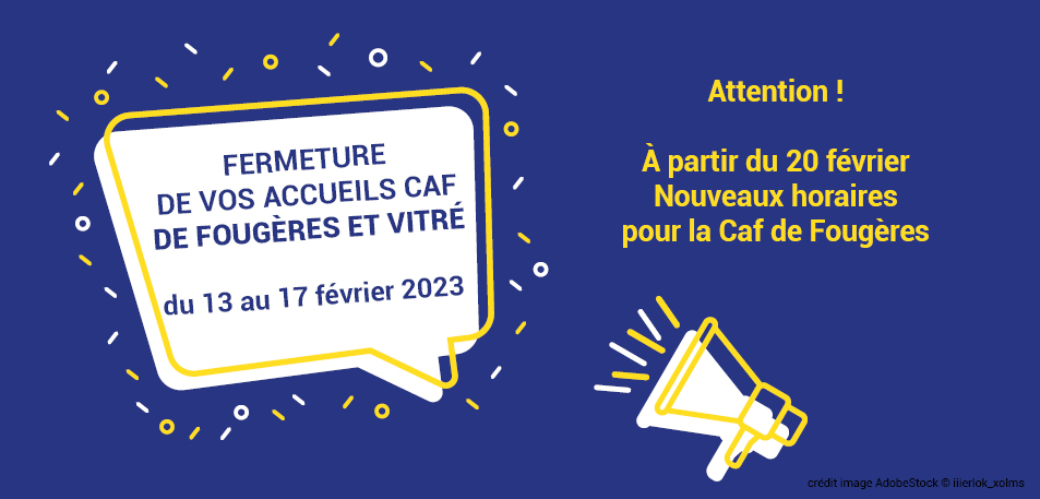 Fermeture de vos accueils Caf de Vitré et Fougères !