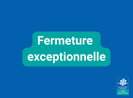 Fermeture exceptionnelle de l'ensemble des accueils Caf lundi 22 juin et mardi 23 juin 2026