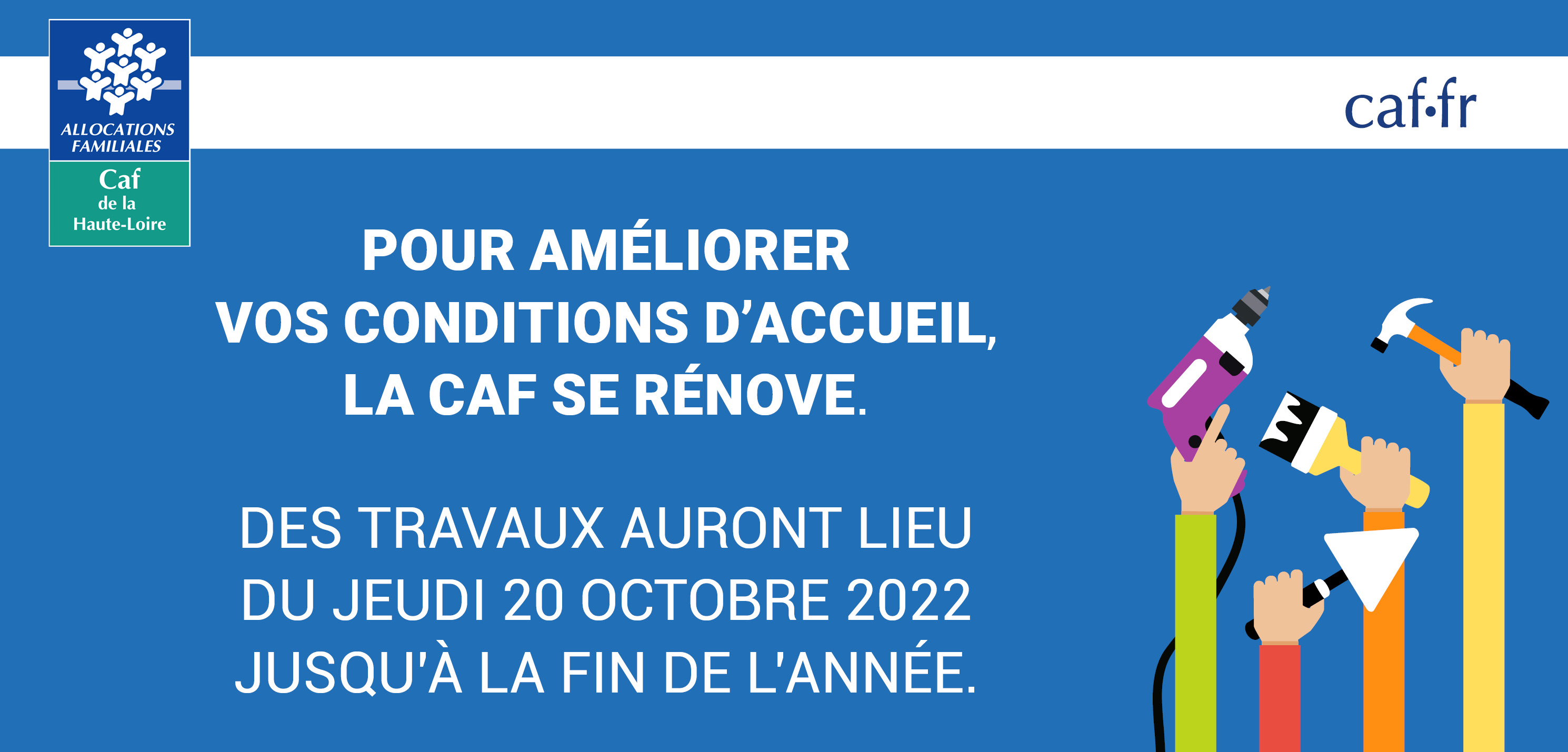 Pour améliorer vos conditions d’accueil, la Caf se rénove