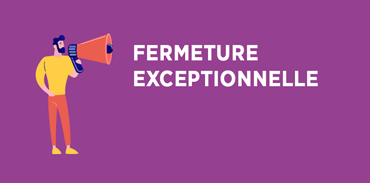 Fermeture exceptionnelle de nos accueils de Nantes et Saint-Nazaire
