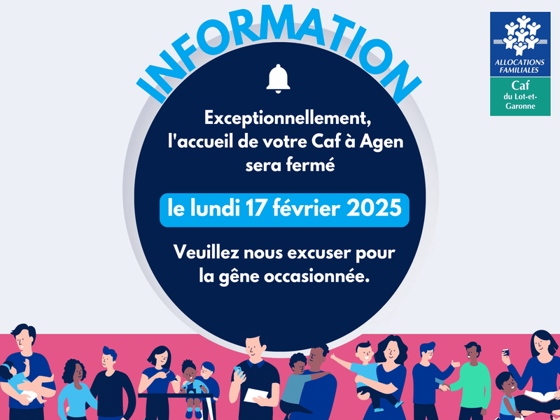 Fermeture exceptionnelle de votre accueil CAF à Agen le 17/02/2025