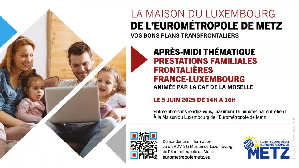 La Maison du Luxembourg de l'Eurométropole Metz accueille une après-midi thématique sur les prestations familiales France-Luxembourg, le 5 juin 2025