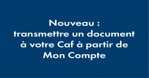 Transmettre un document à votre Caf